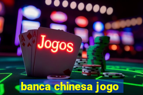 banca chinesa jogo