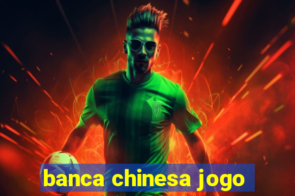 banca chinesa jogo