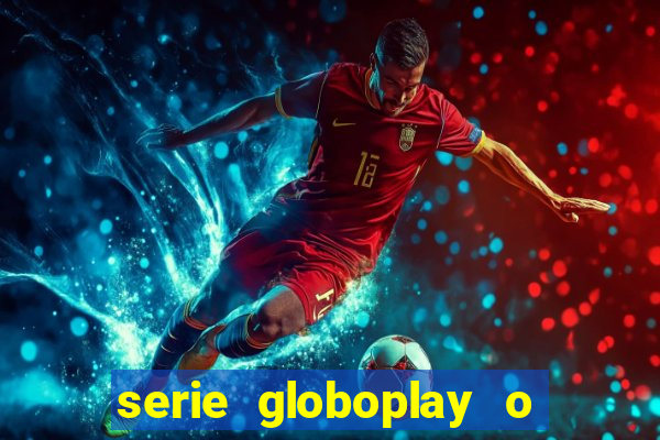 serie globoplay o jogo que mudou