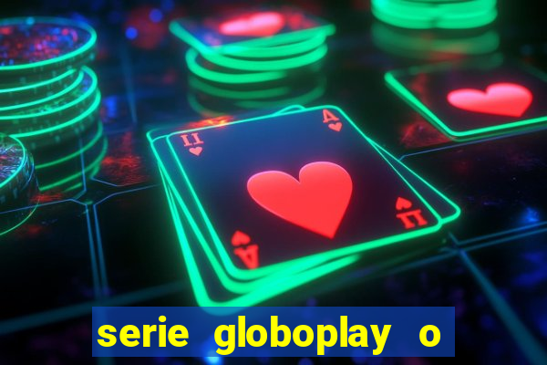 serie globoplay o jogo que mudou