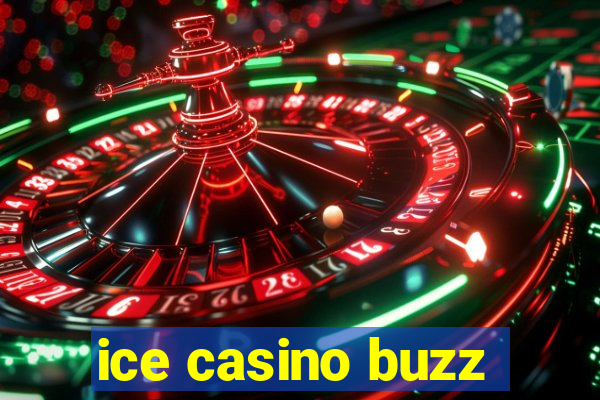 ice casino buzz