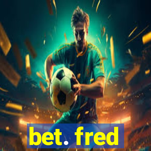 bet. fred