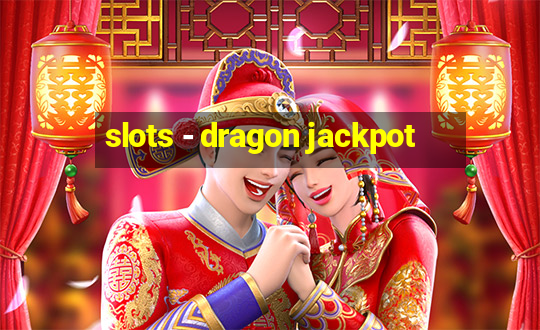 slots - dragon jackpot