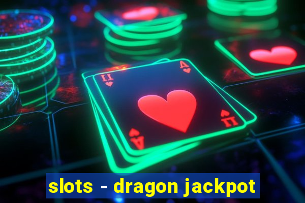 slots - dragon jackpot