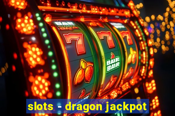 slots - dragon jackpot