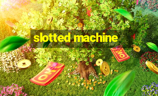 slotted machine