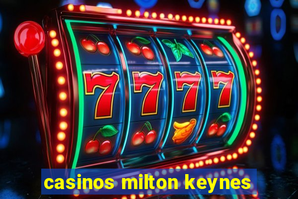 casinos milton keynes