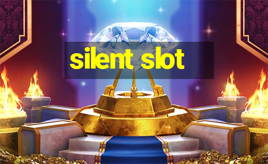 silent slot