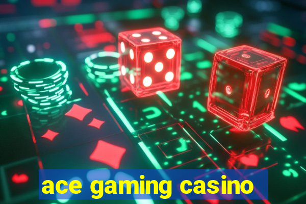 ace gaming casino