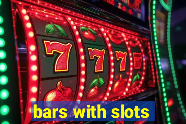 bars with slots