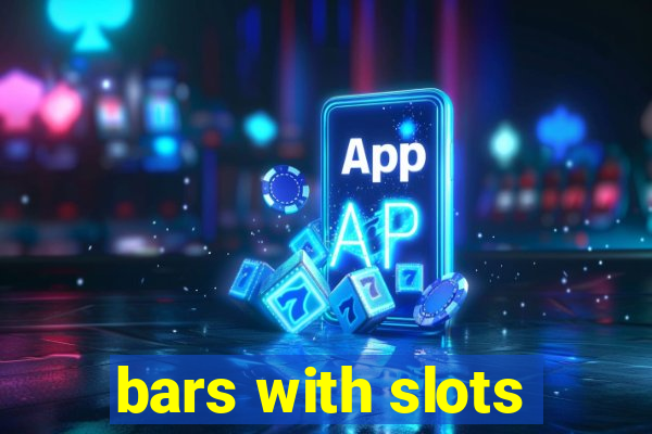 bars with slots