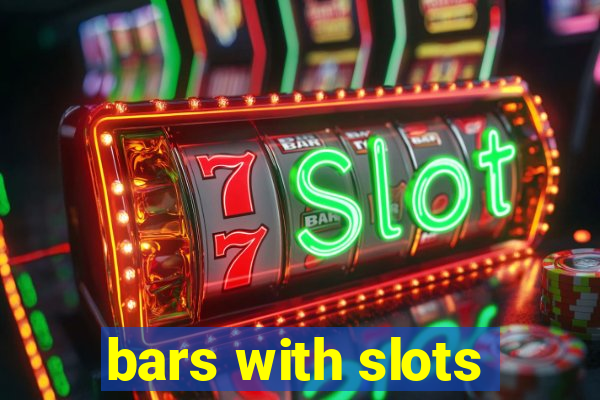 bars with slots