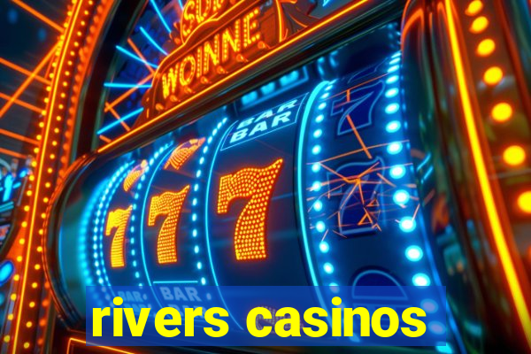 rivers casinos