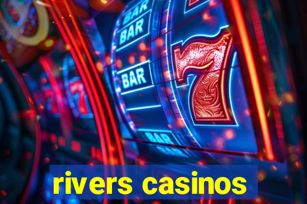 rivers casinos