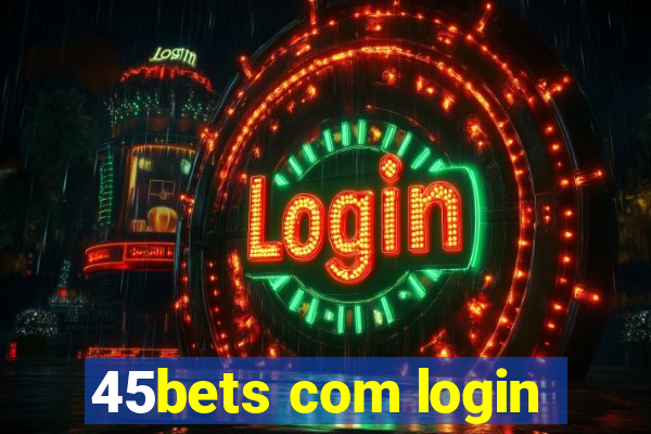 45bets com login