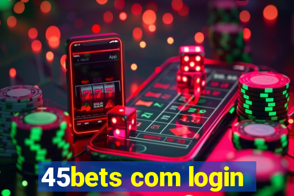 45bets com login