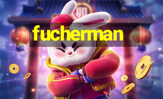 fucherman