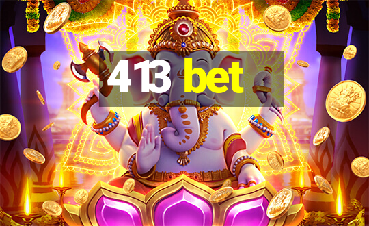 413 bet