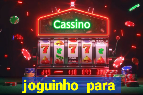 joguinho para ganhar dinheiro