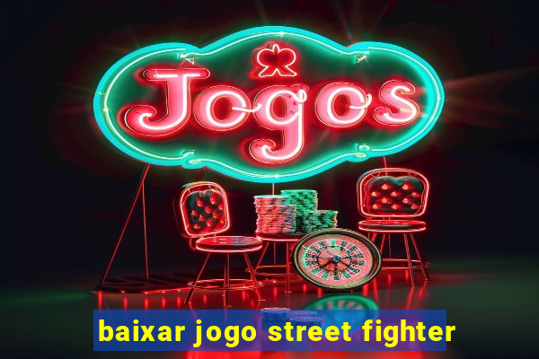 baixar jogo street fighter