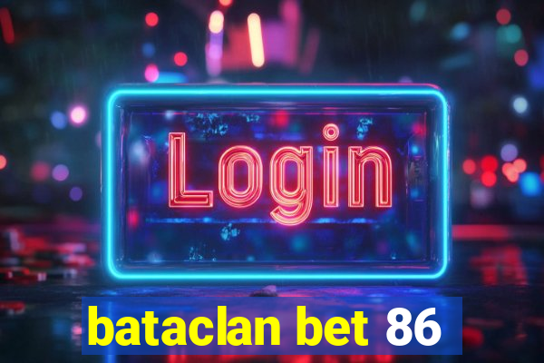 bataclan bet 86