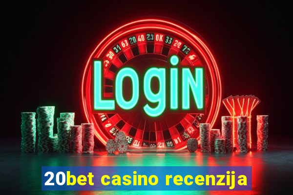 20bet casino recenzija