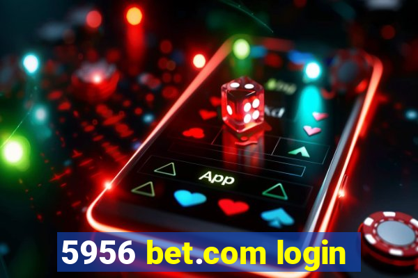 5956 bet.com login