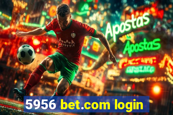 5956 bet.com login