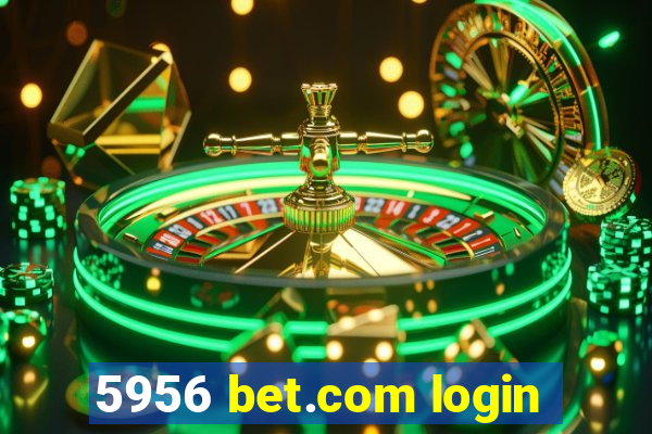 5956 bet.com login