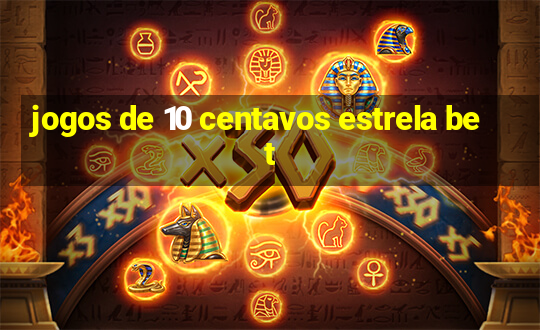 jogos de 10 centavos estrela bet