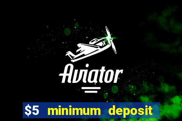 $5 minimum deposit casino 2019 nz