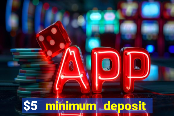 $5 minimum deposit real money casino canada