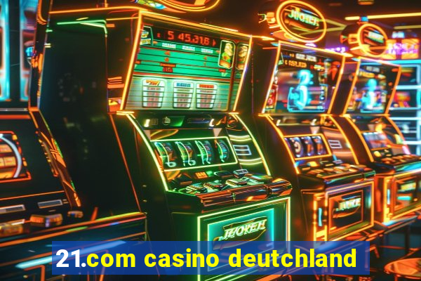 21.com casino deutchland