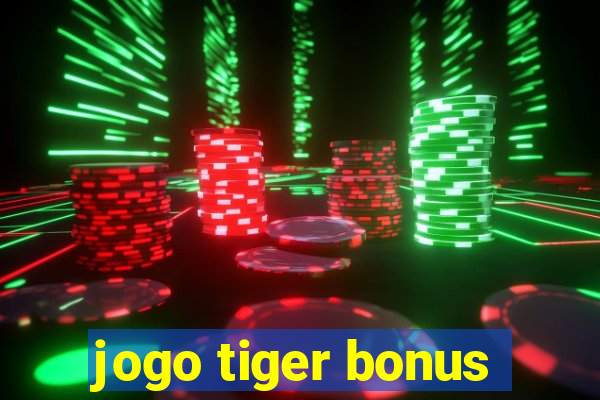 jogo tiger bonus