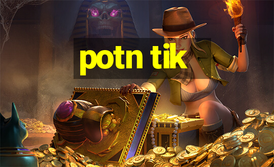 potn tik