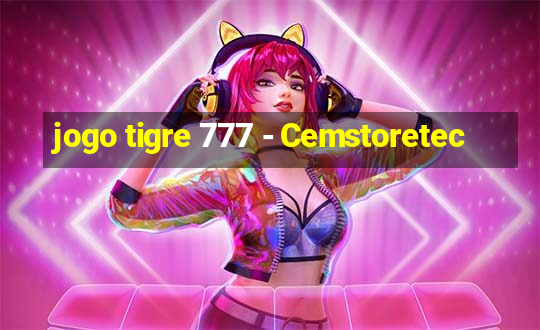 jogo tigre 777 - Cemstoretec