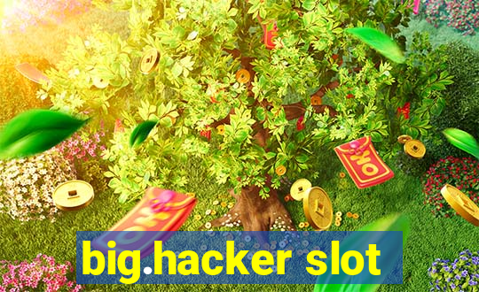 big.hacker slot