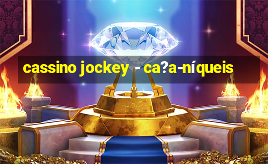 cassino jockey - ca?a-níqueis