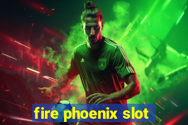 fire phoenix slot