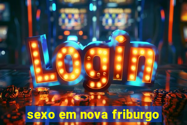 sexo em nova friburgo