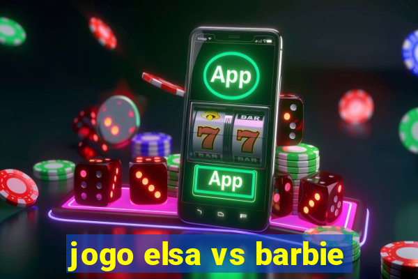 jogo elsa vs barbie