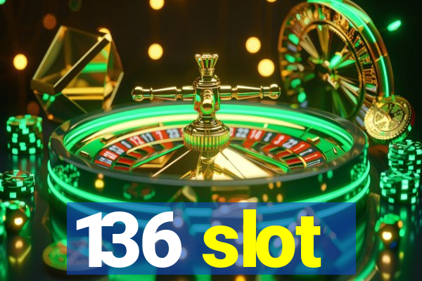 136 slot