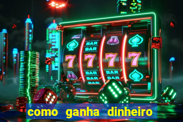 como ganha dinheiro de verdade jogando