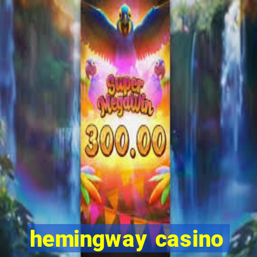 hemingway casino