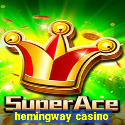 hemingway casino