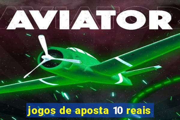 jogos de aposta 10 reais