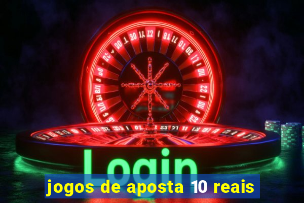 jogos de aposta 10 reais