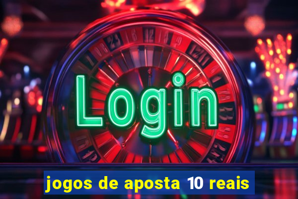 jogos de aposta 10 reais