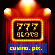 casino. pix.