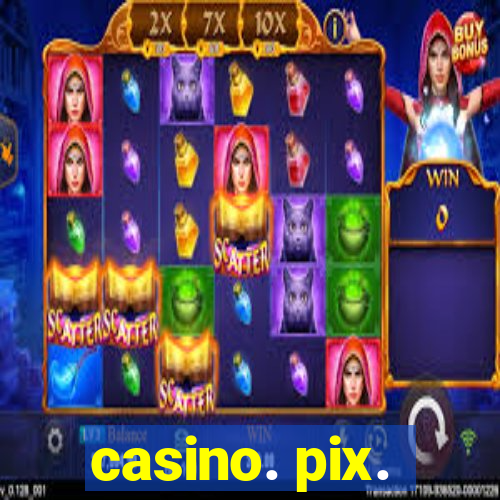 casino. pix.